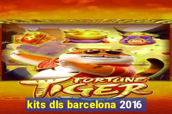 kits dls barcelona 2016